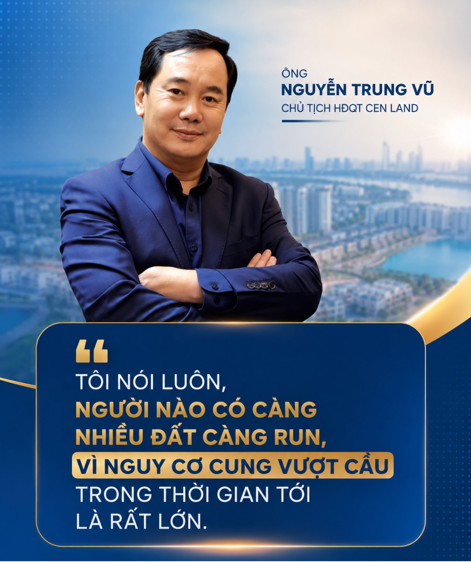Chủ tịch Cen Land Nguyễn Trung Vũ nói thẳng: Việc  khó nhất của bất động sản hiện nay là bán hàng- Ảnh 2.