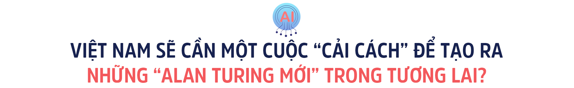 Tiến sĩ người Việt tại Google Deepmind chỉ ra cuộc cải cách Việt Nam cần thực hiện để có thể tạo ra đội ngũ “cha đẻ AI” thế hệ mới - Ảnh 7.