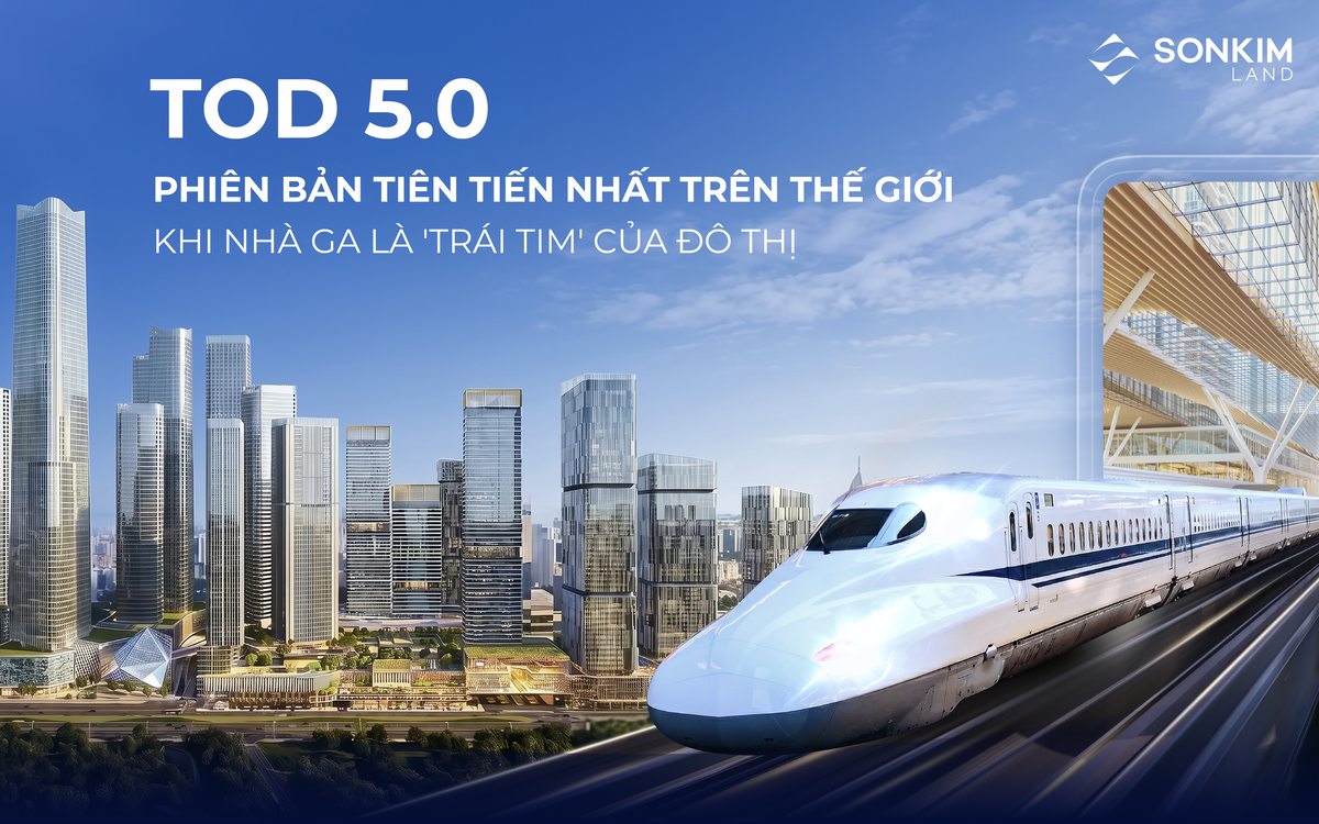 TOD 5.0 Phiên Bản Tiên Tiến Nhất Trên Thế Giới: Khi Nhà Ga Là ‘Trái Tim’ Của Đô Thị