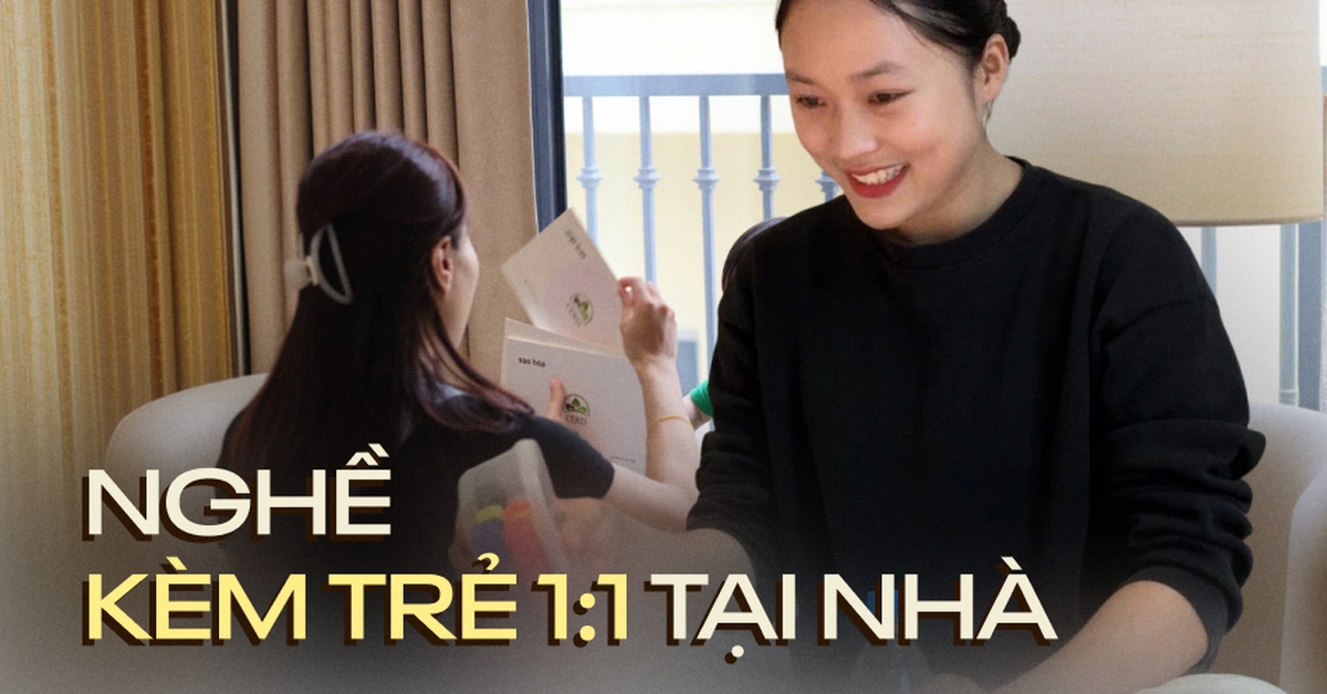 Bên trong nghề kèm trẻ 1:1 tại nhà thu nhập 20 triệu/tháng ở Việt Nam: Không chỉ dành cho con nhà giàu, thử thách lớn nhất là gì?