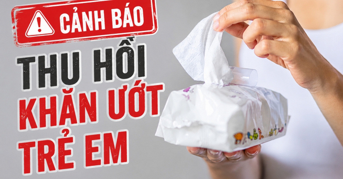 Nóng: Thu hồi khăn ướt trẻ em, bác sĩ da liễu đưa ra cảnh báo