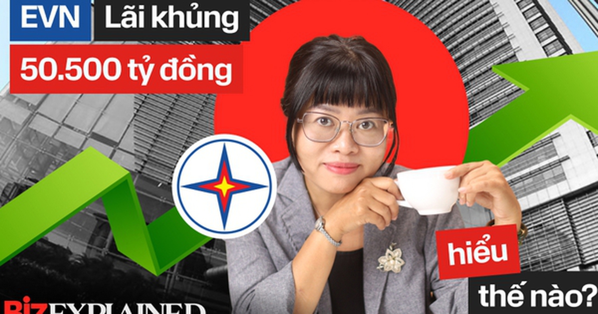 BizExplained: Phép màu giúp EVN xoá lỗ, ôm 150.000 tỷ gửi ngân hàng