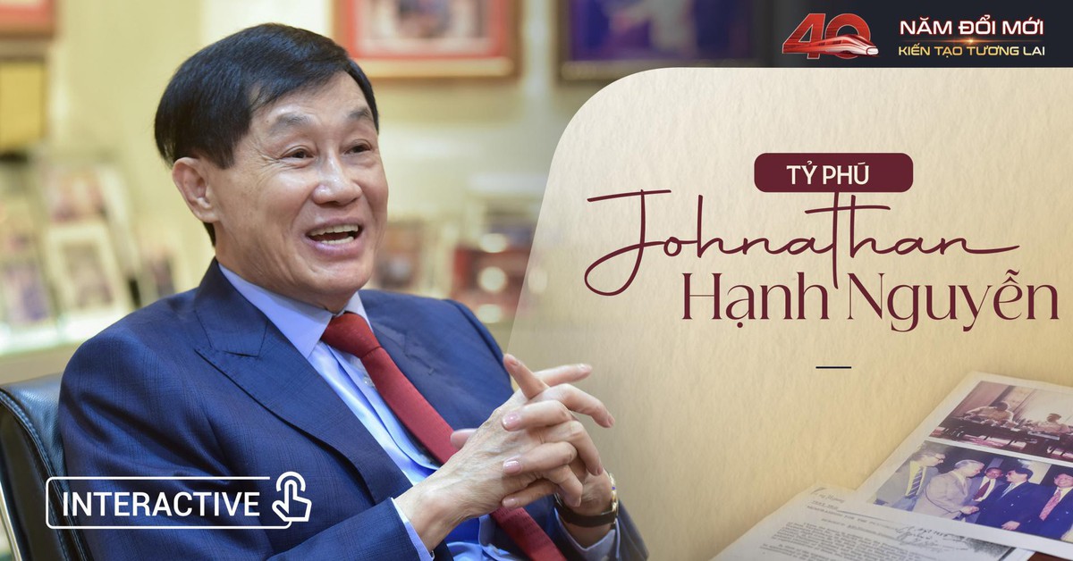 Tỷ phú Johnathan Hạnh Nguyễn: Ký ức không bao giờ quên về những lãnh đạo đầu Đổi mới và kỳ vọng vào Việt Nam “nói và làm, làm là tới cùng”