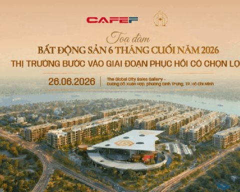 Sáng mai sẽ diễn ra tọa đàm “Bất động sản 6 tháng cuối 2026: Thị trường bước vào giai đoạn phục hồi có chọn lọc”