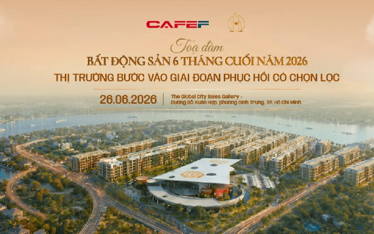 Sáng mai sẽ diễn ra tọa đàm “Bất động sản 6 tháng cuối 2026: Thị trường bước vào giai đoạn phục hồi có chọn lọc”