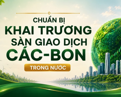 Sẵn sàng vận hành chính thức sàn giao dịch các-bon trong nước