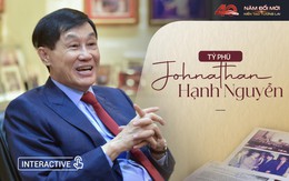 Tỷ phú Johnathan Hạnh Nguyễn: Ký ức không bao giờ quên về những lãnh đạo đầu Đổi mới và kỳ vọng vào Việt Nam 
