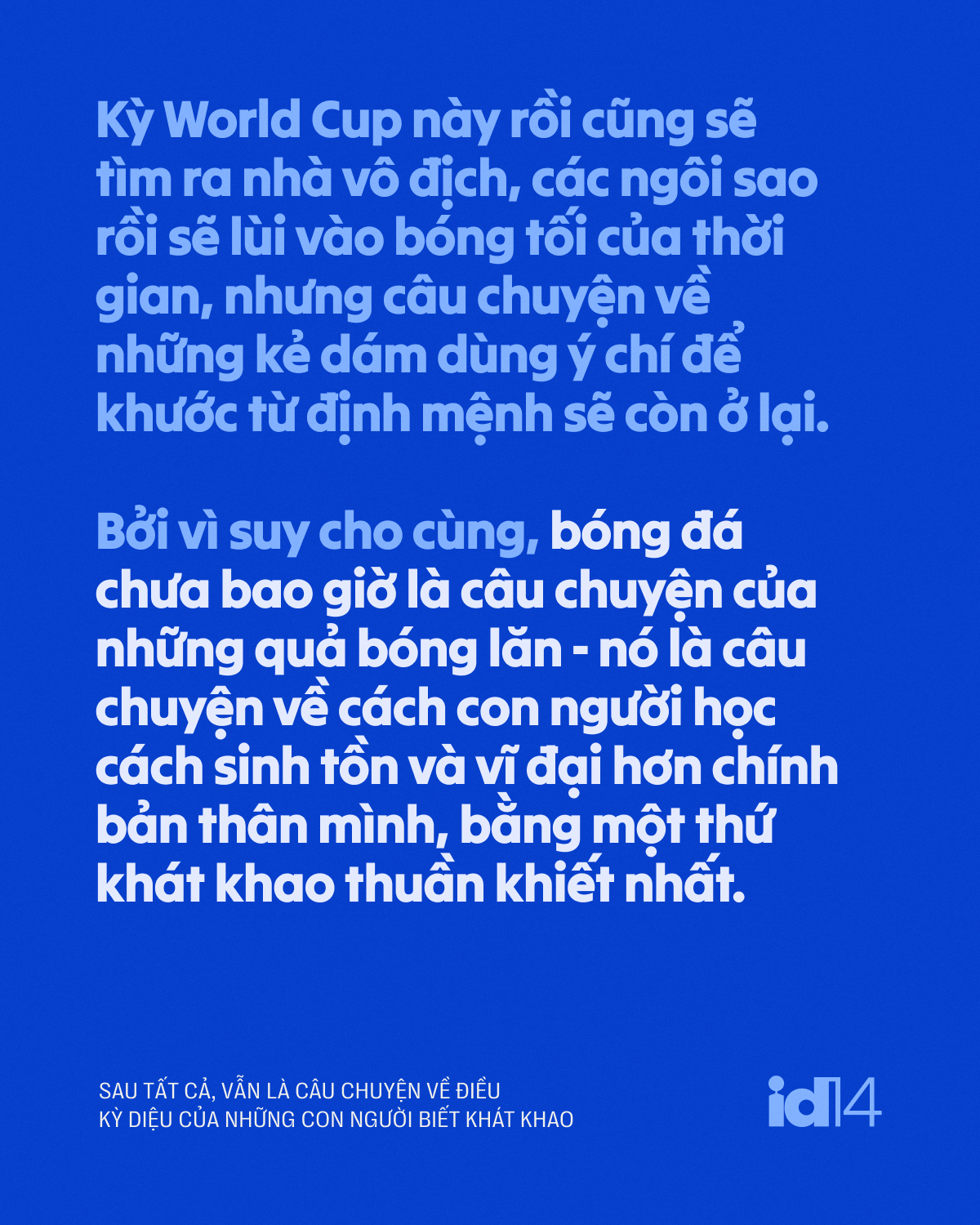Bóng đá, sau tất cả, vẫn là câu chuyện về điều kỳ diệu của những con người biết khát khao - Ảnh 8.