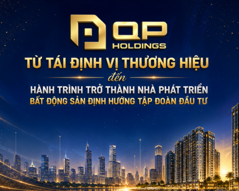 QP  Holdings: Từ tái định vị thương hiệu đến hành trình trở thành nhà phát triển bất động sản định hướng tập đoàn đầu tư