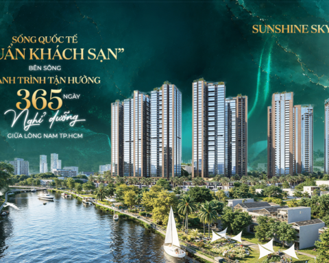 Sunshine Sky City – Sống quốc tế “chuẩn khách sạn” bên sông – Hành trình tận hưởng 365 ngày nghỉ dưỡng giữa lòng TP.HCM