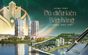 Luxora Vĩnh Yên chính thức đủ điều kiện mở bán