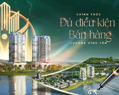 Luxora Vĩnh Yên chính thức đủ điều kiện mở bán