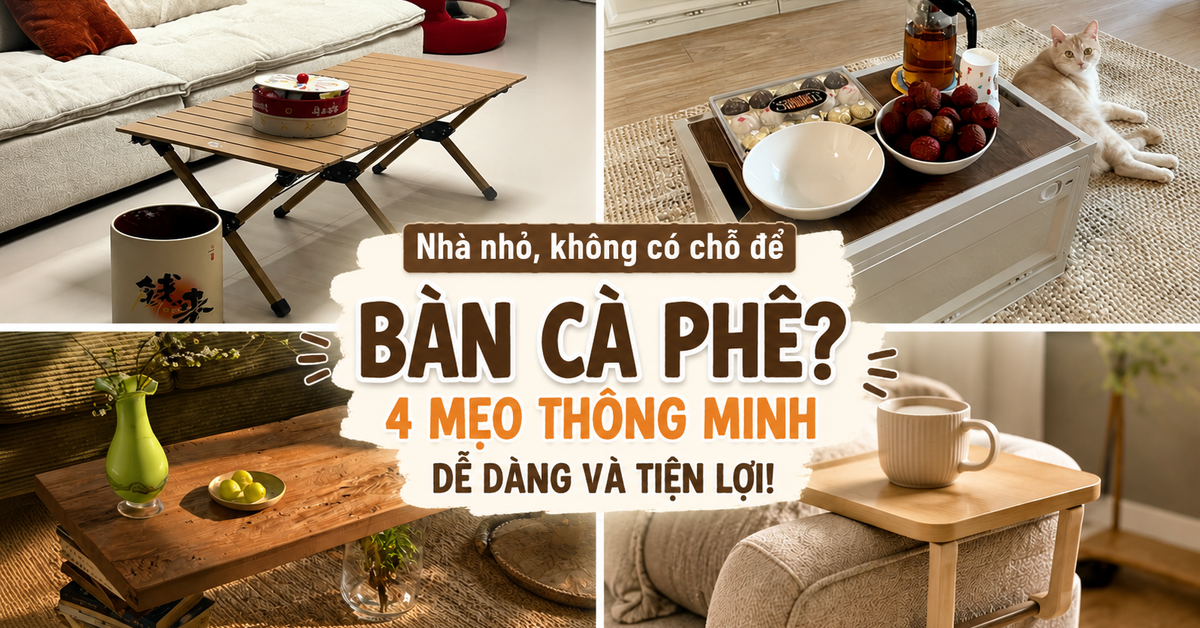 Ngày càng nhiều gia đình không còn mua bàn trà cho phòng khách nhỏ: 4 giải pháp thay thế vừa đẹp vừa tiết kiệm diện tích