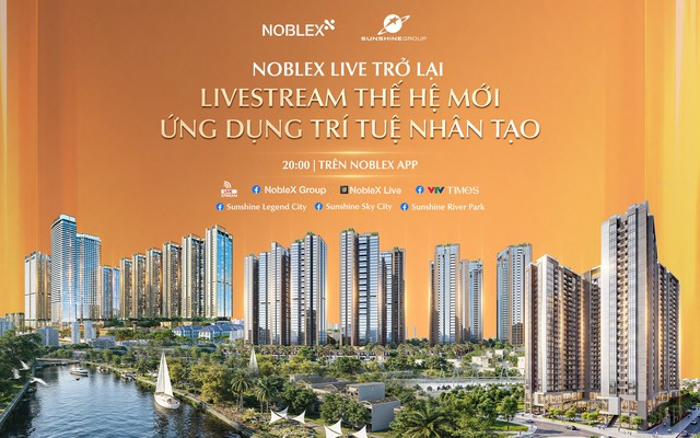 20h trên NobleX App: Sunshine Group tung chuỗi livestream BĐS ứng dụng AI, ưu đãi độc quyền lên tới 400 triệu đồng/căn