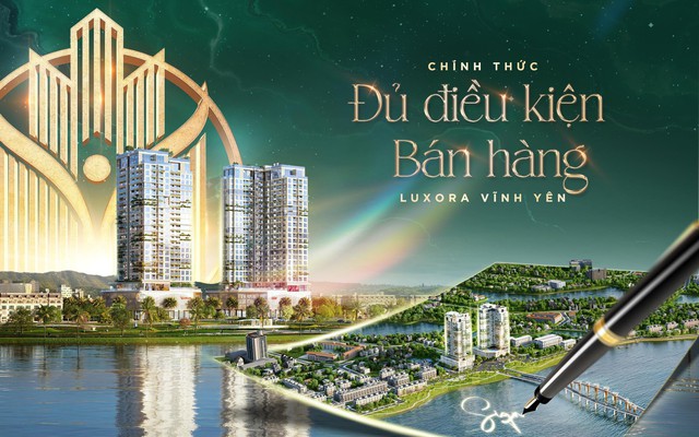 Luxora Vĩnh Yên chính thức đủ điều kiện mở bán