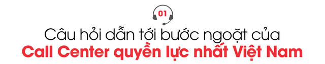 Cuộc lột xác của Call Center quyền lực nhất Việt Nam: Từ 'nghề nghe mắng' đến công ty dùng AI quản trị trải nghiệm khách hàng doanh thu nghìn tỷ- Ảnh 1. Cuộc lột xác của Call Center quyền lực nhất Việt Nam: Từ 'nghề nghe mắng' đến công ty dùng AI quản trị trải nghiệm khách hàng doanh thu nghìn tỷ- Ảnh 1.