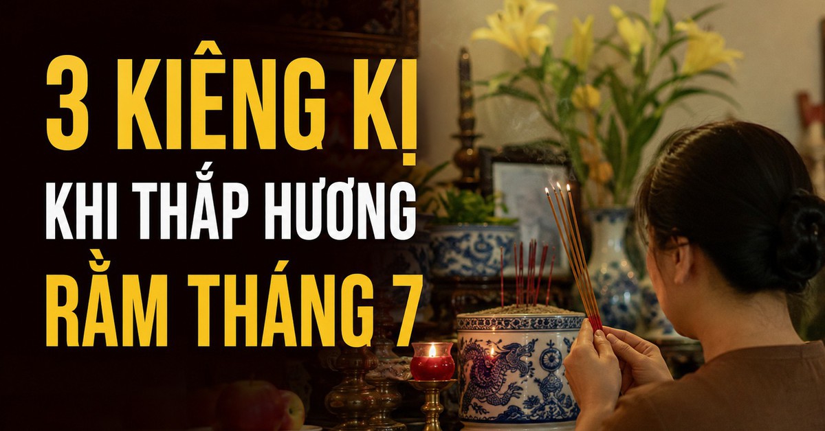 3 kiêng kị khi thắp hương Rằm tháng 7