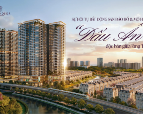 The Windsor Collection – Sự hội tụ của bất động sản đảo hồ & mô hình TOD