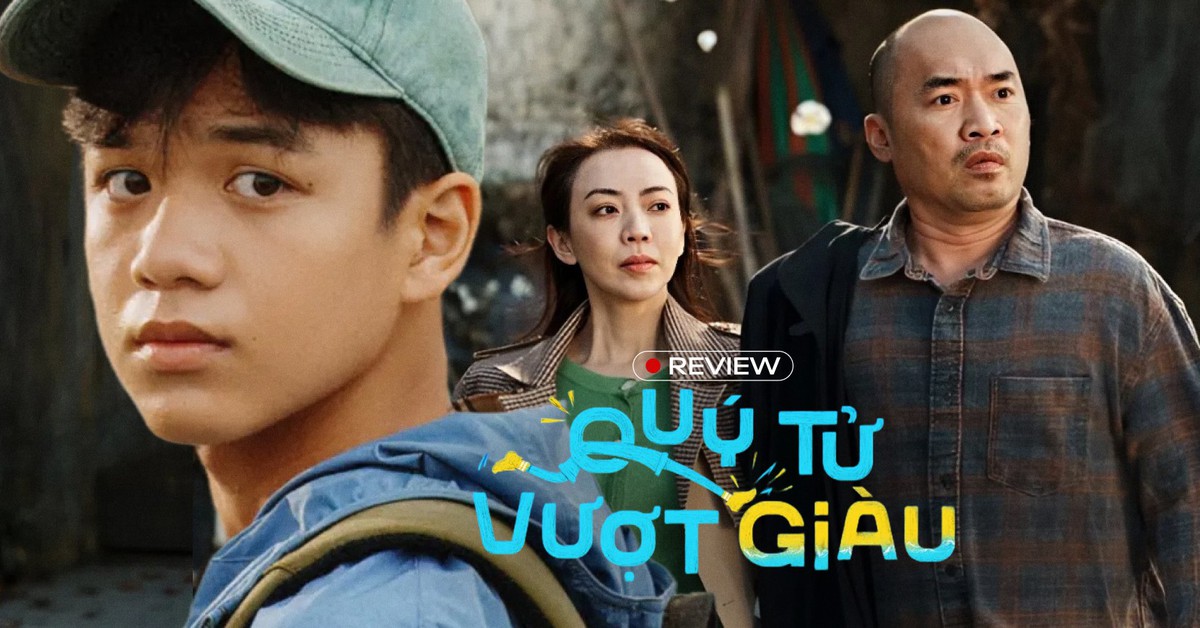 Quý Tử Vượt Giàu: Chưa xem thì nghi ngờ, xem rồi lại bất ngờ