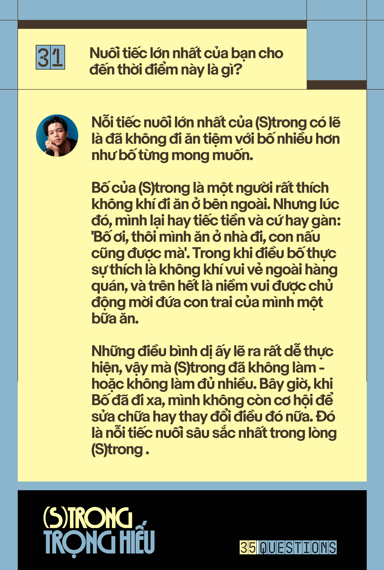 35 Questions x (S)trong Trọng Hiếu: “Tôi chỉ là một đứa trẻ đang ở trọ trên thế gian” - Ảnh 61.
