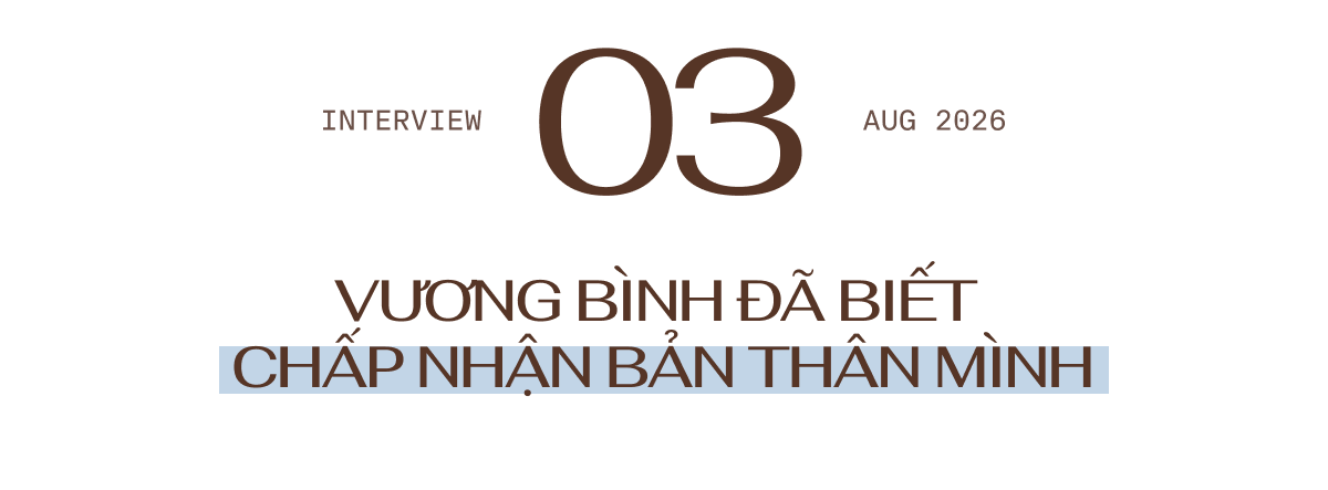 Vương Bình: Chẳng ai muốn nhìn thấy những câu so sánh “Tại sao loại Anh Trai này mà giữ lại anh kia?”- Ảnh 11.