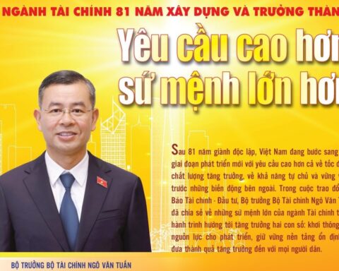 Ngành Tài chính 81 năm xây dựng và trưởng thành: Yêu cầu cao hơn, sứ mệnh lớn hơn