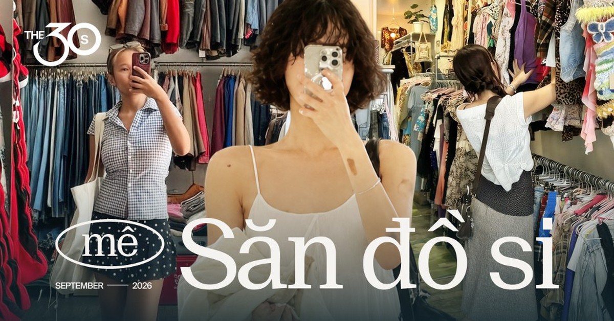 Sau 30, vì sao người ta vẫn mê đồ si? Niềm vui đôi khi nằm ở việc tìm được một thứ không ai định sẵn cho mình