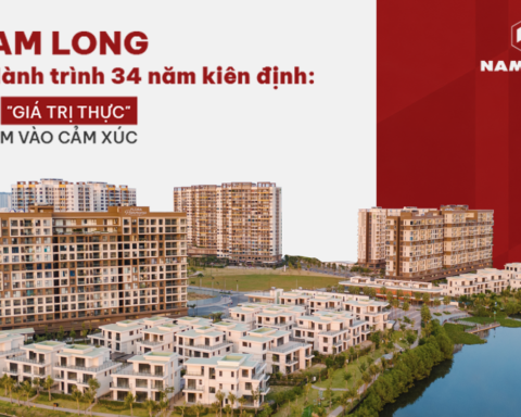 Nam Long & Hành trình 34 năm kiên định: Khi “giá trị thực” chạm vào cảm xúc