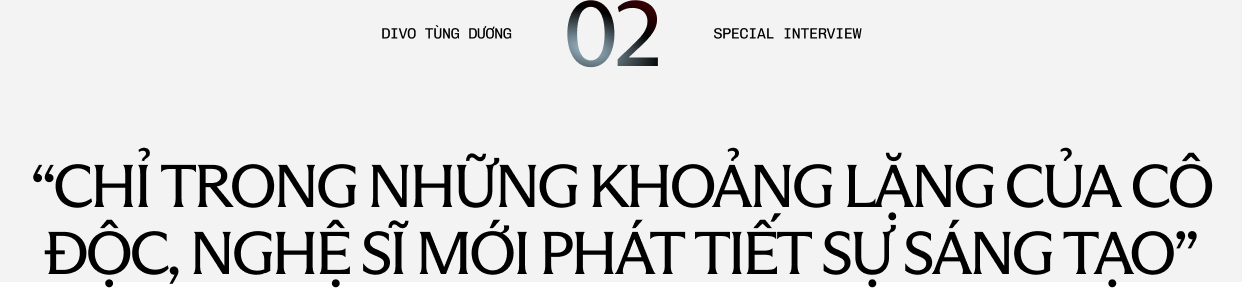 Divo Tùng Dương: “Tôi không muốn trở thành Gen Z, và có cố gắng cách nào thì tôi cũng không thể là Gen Z” - Ảnh 15.