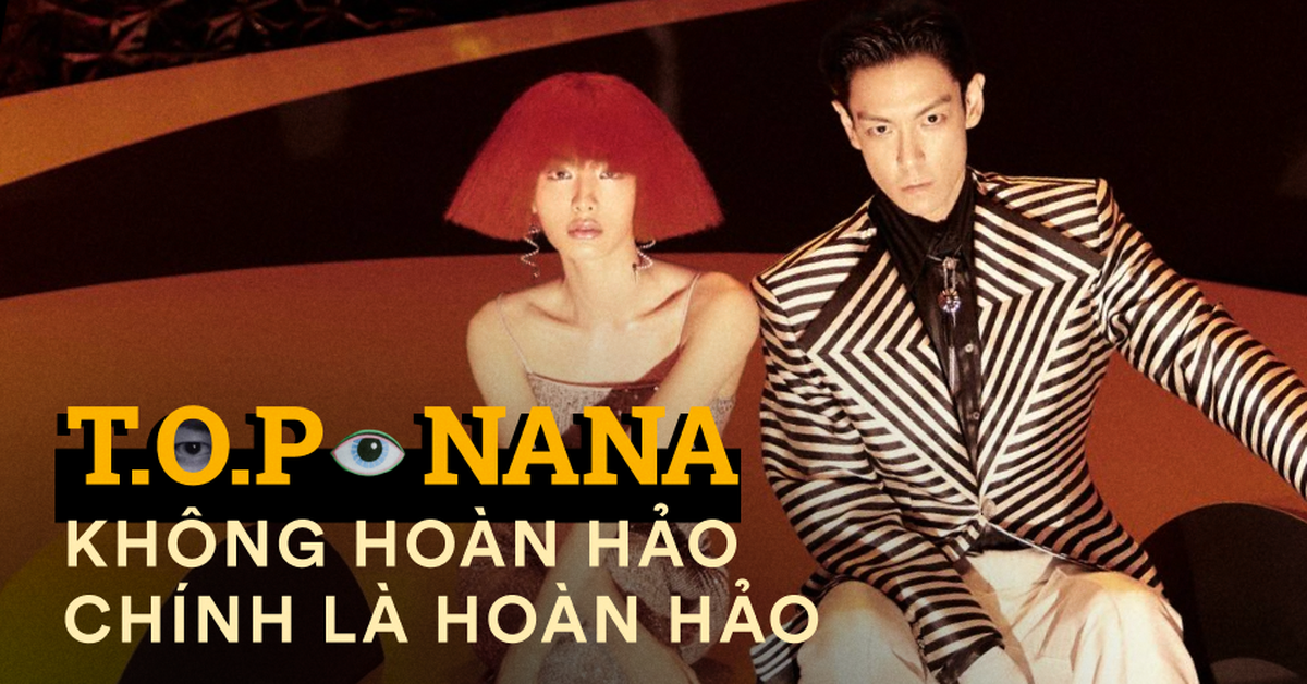 Cả T.O.P và Nana, chưa ai từng hoàn hảo, nhưng cách họ yêu nhau lại… hoàn hảo!