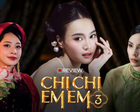 Chị Chị Em Em 3: Chẳng còn gì ngoài Lan Ngọc, cảnh nóng và tranh cãi tam quan lệch lạc?