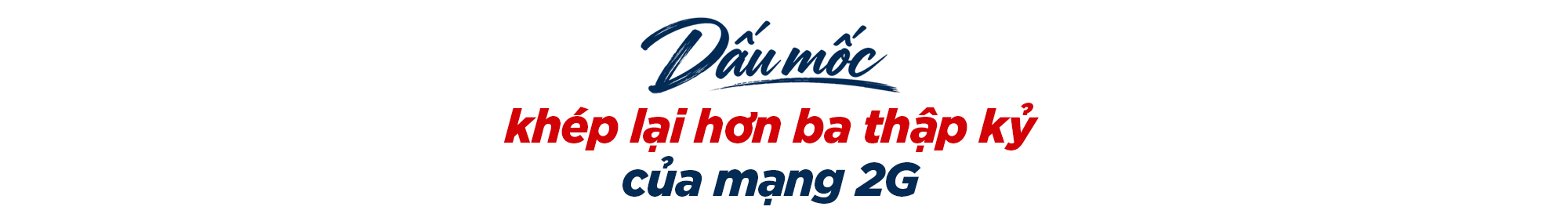 Việt Nam tắt sóng 2G, mở ra kỷ nguyên kết nối mới- Ảnh 1.